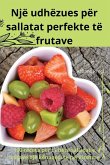 Një udhëzues për sallatat perfekte të frutave Një udhëzues për sallatat perfekte të frutave