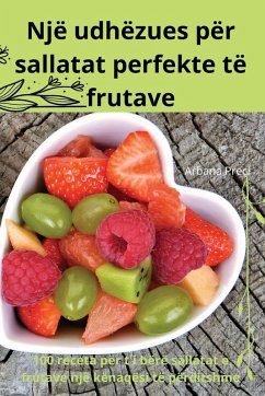 Cover Një udhëzues për sallatat perfekte të frutave