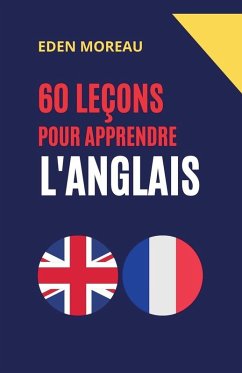 60 Leçons pour Apprendre l'Anglais - Moreau, Eden