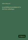 Le problème économique et la doctrine catholique Le problème économique et la doctrine catholique