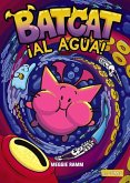Batcat. ¡Al agua! Batcat. ¡Al agua!