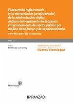 Cover El desarrollo reglamentario (y la interpretación jurisprudencial) de la administración digital. Análisis del reglamento de actuación y funcionamiento del sector público por medios electrónicos y de la jurisprudencia. Problemas prácticos y soluciones