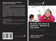 20 años red contra la violencia - Red por la educación - Dichatschek, Günther; Leitner, Helmut