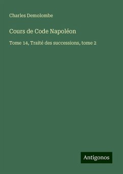 Cours de Code Napoléon - Demolombe, Charles Cours de Code Napoléon - Demolombe, Charles
