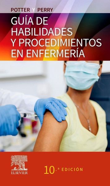 GUIA MOSBY DE HABILIDADES Y PROCEDIMIENTOS EN ENFERMERIA 10¦ GUIA MOSBY DE HABILIDADES Y PROCEDIMIENTOS EN ENFERMERIA 10¦