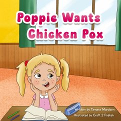 Poppie wants Chicken Pox - Marsden, Tamara M; Craft Publish