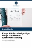 Kluge Köpfe, einzigartige Wege - Autismus-Spektrum-Störung Kluge Köpfe, einzigartige Wege - Autismus-Spektrum-Störung