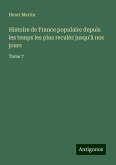 Histoire de France populaire depuis les temps les plus reculés jusqu'à nos jours Histoire de France populaire depuis les temps les plus reculés jusqu'à nos jours