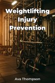 Weightlifting Injury Prevention (eBook, ePUB) Weightlifting Injury Prevention (eBook, ePUB)