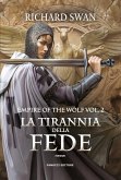 La tirannia della fede - Empire of the Wolf vol. 2 (eBook, ePUB) La tirannia della fede - Empire of the Wolf vol. 2 (eBook, ePUB)