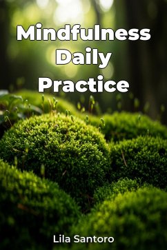 Mindfulness Daily Practice (eBook, ePUB) - Santoro, Lila