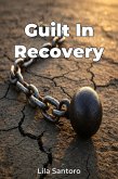 Guilt In Recovery (eBook, ePUB) Guilt In Recovery (eBook, ePUB)