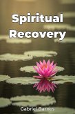 Spiritual Recovery (eBook, ePUB) Spiritual Recovery (eBook, ePUB)