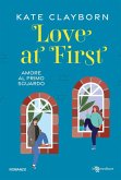 Love at First. Amore al primo sguardo (eBook, ePUB) Love at First. Amore al primo sguardo (eBook, ePUB)