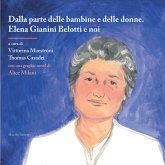 Dalla parte delle bambine e delle donne. Elena Gianini Belotti e noi (eBook, ePUB) Dalla parte delle bambine e delle donne. Elena Gianini Belotti e noi (eBook, ePUB)