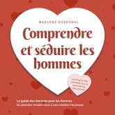 Comprendre et séduire les hommes: Le guide des hommes pour les femmes Du premier rendezvous à une relation heureuse - y compris des conseils sur le sexe et les rencontres (MP3-Download) Comprendre et séduire les hommes: Le guide des hommes pour les femmes Du premier rendezvous à une relation heureuse - y compris des conseils sur le sexe et les rencontres (MP3-Download)