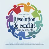 Résolution de conflits pour débutants: Résoudre les conflits au quotidien, dans les relations et au travail Comment identifier les conflits potentiels et résoudre les conflits de manière ciblée (MP3-Download) Résolution de conflits pour débutants: Résoudre les conflits au quotidien, dans les relations et au travail Comment identifier les conflits potentiels et résoudre les conflits de manière ciblée (MP3-Download)