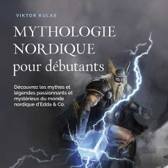 Cover Mythologie nordique pour débutants: Découvrez les mythes et légendes passionnants et mystérieux du monde nordique d'Edda & Co. (MP3-Download)