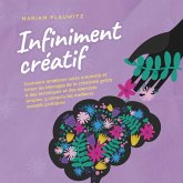 Infiniment créatif: Comment améliorer votre créativité et briser les blocages de la créativité grâce à des techniques et des exercices simples, y compris les meilleurs conseils pratiques. (MP3-Download) Infiniment créatif: Comment améliorer votre créativité et briser les blocages de la créativité grâce à des techniques et des exercices simples, y compris les meilleurs conseils pratiques. (MP3-Download)