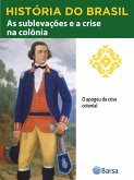 História do Brasil - Livro II - As Sublevações E A Crise Na Colônia O Apogeu Da Crise Colonial (eBook, ePUB) História do Brasil - Livro II - As Sublevações E A Crise Na Colônia O Apogeu Da Crise Colonial (eBook, ePUB)
