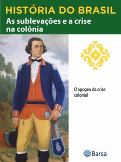 Cover História do Brasil - Livro II - As Sublevações E A Crise Na Colônia O Apogeu Da Crise Colonial (eBook, ePUB)