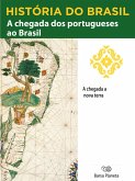 História do Brasil - Livro I - A Chegada Dos Portugueses Ao Brasil A Chegada A Nova Terra (eBook, ePUB)