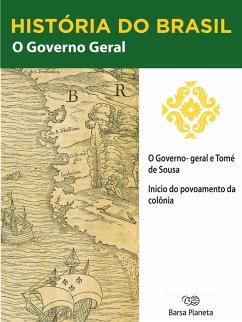 História do Brasil - Livro I - O Governo Geral O Governo Geral De Tomé De Souza (eBook, ePUB) Cover História do Brasil - Livro I - O Governo Geral O Governo Geral De Tomé De Souza (eBook, ePUB)
