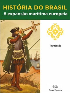 História do Brasil - Livro I - A Expansão Marítima Europeia Introdução (eBook, ePUB) Cover História do Brasil - Livro I - A Expansão Marítima Europeia Introdução (eBook, ePUB)