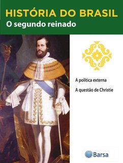 História do Brasil - Livro II - O Segundo Reinado A Política Externa (eBook, ePUB) Cover História do Brasil - Livro II - O Segundo Reinado A Política Externa (eBook, ePUB)