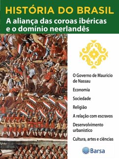 História do Brasil - Livro II - A Aliança Das Coroas Ibéricas E O Domínio Neerlandês O Governo De Maurício De Nassau (eBook, ePUB) Cover História do Brasil - Livro II - A Aliança Das Coroas Ibéricas E O Domínio Neerlandês O Governo De Maurício De Nassau (eBook, ePUB)