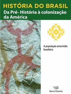 Cover História do Brasil - Livro I - Da Pré-História À Colonização Da América A População Ameríndia Brasileira (eBook, ePUB)