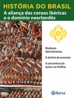 História do Brasil - Livro II - A Aliança Das Coroas Ibéricas E O Domínio Neerlandês Mudanças Administrativas (eBook, ePUB) Cover História do Brasil - Livro II - A Aliança Das Coroas Ibéricas E O Domínio Neerlandês Mudanças Administrativas (eBook, ePUB)