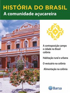 História do Brasil - Livro II - A Comunidade Açucareira A Contraposição Campo E Cidade No Brasil Colônia (eBook, ePUB) Cover História do Brasil - Livro II - A Comunidade Açucareira A Contraposição Campo E Cidade No Brasil Colônia (eBook, ePUB)