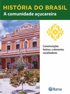 Cover História do Brasil - Livro II - A Comunidade Açucareira Comemorações Festivas E Elementos Socializadores (eBook, ePUB)