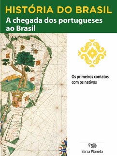 História do Brasil - Livro I - A Chegada Dos Portugueses Ao Brasil Os Primeiros Contatos Com Os Nativos (eBook, ePUB) - Planeta do Brasil, Editora