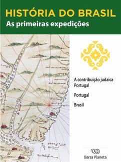 História do Brasil - Livro I - As Primeiras Expedições A Contribuição Judaica Portugal (eBook, ePUB) Cover História do Brasil - Livro I - As Primeiras Expedições A Contribuição Judaica Portugal (eBook, ePUB)