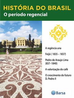 História do Brasil - Livro II - O Período Regencial A Regência Una (eBook, ePUB) Cover História do Brasil - Livro II - O Período Regencial A Regência Una (eBook, ePUB)
