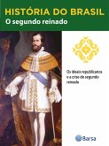 História do Brasil - Livro II - O Segundo Reinado Os Ideais Republicanos E A Crise Do Segundo Reinado (eBook, ePUB) História do Brasil - Livro II - O Segundo Reinado Os Ideais Republicanos E A Crise Do Segundo Reinado (eBook, ePUB)