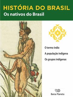 História do Brasil - Livro I - Os Nativos Do Brasil O Termo Índio (eBook, ePUB) Cover História do Brasil - Livro I - Os Nativos Do Brasil O Termo Índio (eBook, ePUB)