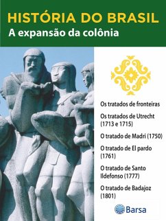 Cover História do Brasil - Livro II - A Expansão Da Colônia Os Tratados De Fronteiras (eBook, ePUB)