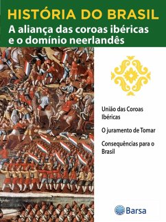 Cover História do Brasil - Livro II - A Aliança Das Coroas Ibéricas E O Domínio Neerlandês União Das Coroas Ibéricas (eBook, ePUB)