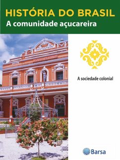 História do Brasil - Livro II - A Comunidade Açucareira A Sociedade Colonial (eBook, ePUB) Cover História do Brasil - Livro II - A Comunidade Açucareira A Sociedade Colonial (eBook, ePUB)
