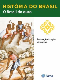 Cover História do Brasil - Livro II - O Brasil Do Ouro A Ocupação Da Região Mineradora (eBook, ePUB)