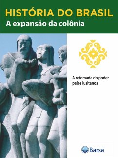 História do Brasil - Livro II - A Expansão Da Colônia A Retomada Do Poder Pelos Lusitanos (eBook, ePUB) - Planeta do Brasil, Editora História do Brasil - Livro II - A Expansão Da Colônia A Retomada Do Poder Pelos Lusitanos (eBook, ePUB) - Planeta do Brasil, Editora