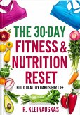 The 30-Day Fitness & Nutrition Reset: Build Healthy Habits for Life (eBook, ePUB) The 30-Day Fitness & Nutrition Reset: Build Healthy Habits for Life (eBook, ePUB)