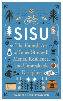 Sisu: The Finnish Art of Inner Strength, Mental Resilience, and Unbreakable Discipline (eBook, ePUB) - Kristiansen, Danielle