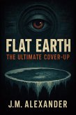 Flat Earth The ultimate cover up (eBook, ePUB) Flat Earth The ultimate cover up (eBook, ePUB)