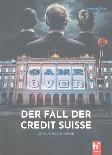 Game Over - der Fall der Credit Suisse (eBook, ePUB) Game Over - der Fall der Credit Suisse (eBook, ePUB)