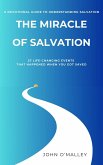 The Miracle of Salvation: 27 Life-Changing Events That Happened When You Got Saved (eBook, ePUB) The Miracle of Salvation: 27 Life-Changing Events That Happened When You Got Saved (eBook, ePUB)