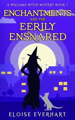 Cover Enchantments and the Eerily Ensnared (A Williams Witch Mystery, #7) (eBook, ePUB)